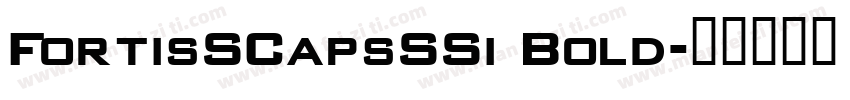 FortisSCapsSSi Bold字体转换